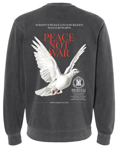 PEACE NOT WAR-(Unisex Pigment-Dyed Crewneck Sweatshirt)