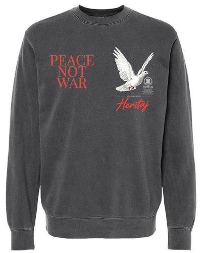 PEACE NOT WAR-(Unisex Pigment-Dyed Crewneck Sweatshirt)