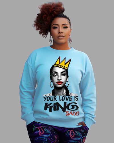 SADE-YOUR LOVE IS KING-(Premium Crewneck Sweatshirt)