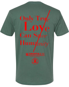 ONLY LOVE CAN SAVE HUMANITY-TEE